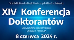 XIV Konferencja Doktorantów Uniwersytetu Jagiellońskiego - Collegium Medicum